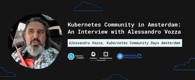 KBE blog post 024 - Kubernetes Community in Amsterdam: An Interview with Alessandro Vozza