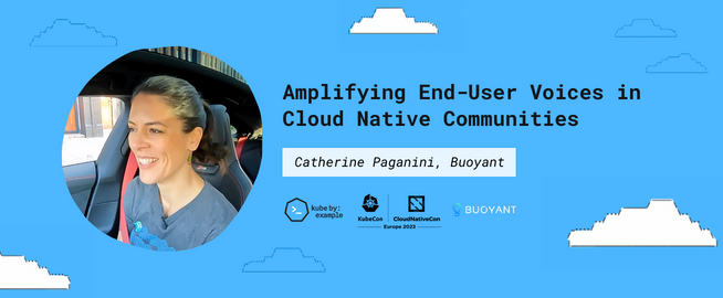 KBE blog post 026 - Amplifying End-User Voices in Cloud Native Communities